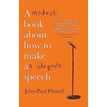 Modest Book About How to Make an Adequate Speech by JohnPaul Flintoff
