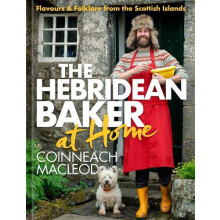 The Hebridean Baker at Home Flavours Folklore from the Scottish Island