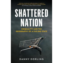 Shattered Nation by Danny Dorling Paperback Book