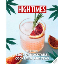 High Times The Official Book of Cannabis Cocktails Mocktails and High