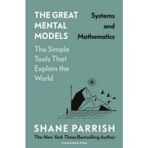 The Great Mental Models Systems and Mathematics by Shane Parrish Hardc