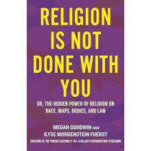 Religion Is Not Done with You by Megan Goodwin Hardcover Book