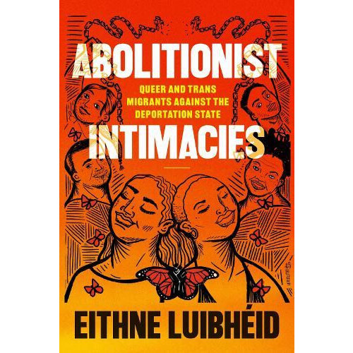 Abolitionist Intimacies by Eithne Luibheid Paperback Book