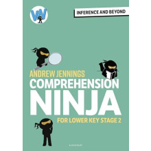 Comprehension Ninja Inference and Beyond for Lower KS2 by Andrew Jenni