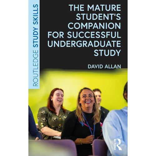 The Mature Students Companion for Successful Undergraduate Study by Da