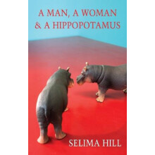 Man a Woman a Hippopotamus by Selima Hill Paperback Book