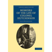 Memoirs of the Life of Colonel Hutchinson by Lucy Hutchinson Paperback