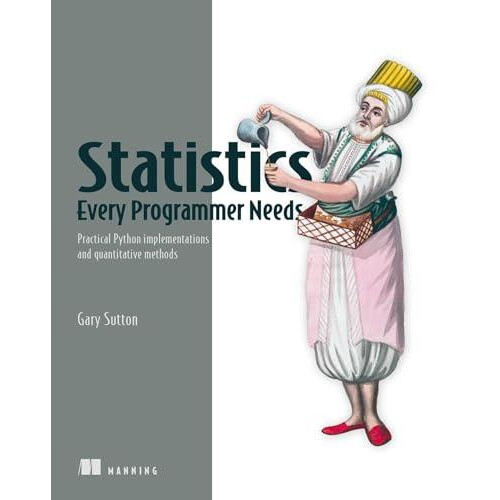 Statistics Every Programmer Needs by Gary Sutton Paperback Book