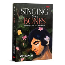 Singing Over Bones by Amy Singh Paperback Book