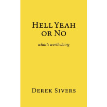 Hell Yeah or No whats worth doing by Derek Sivers Paperback Book