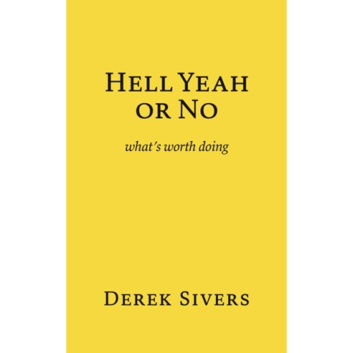 Hell Yeah or No whats worth doing by Derek Sivers Paperback Book