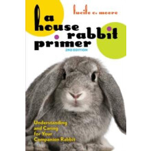 House Rabbit Primer 2nd Edition by Lucile C. Moore Paperback Book