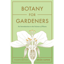 Botany for Gardeners Fourth Edition An Introduction to the Science of