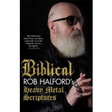 Biblical Rob Halfords Heavy Metal Scriptures by Rob Halford Paperback