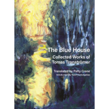 The Blue House Collected Works of Tomas Transtrmer by Tomas Transtrmer