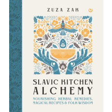 Slavic Kitchen Alchemy by Zuza Zak Hardcover Book