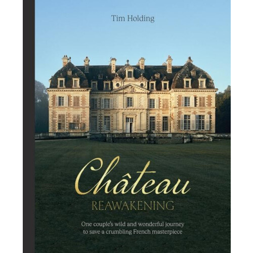 Chateau Reawakening by Tim Holding Hardcover Book