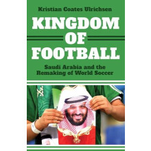 Kingdom of Football by Kristian Coates Ulrichsen Hardcover Book