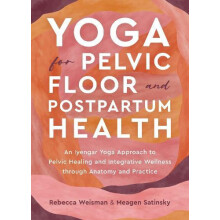 Yoga for Pelvic Floor and Postpartum Health by Meagen Satinsky Paperba