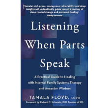 Listening When Parts Speak A Practical Guide to Healing with Internal