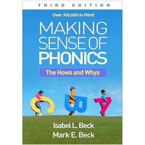 Making Sense of Phonics Third Edition by Beck Mark E. Manchester Acade