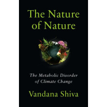 The Nature of Nature The Metabolic Disorder of Climate Change by Vanda