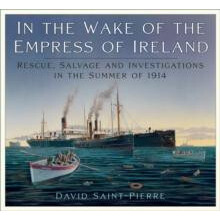 In the Wake of the Empress of Ireland by David SaintPierre Paperback B