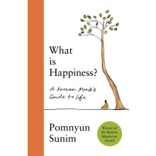 What Is Happiness A Monks Guide to a Happy Life by Pomnyun Sunim Hardc