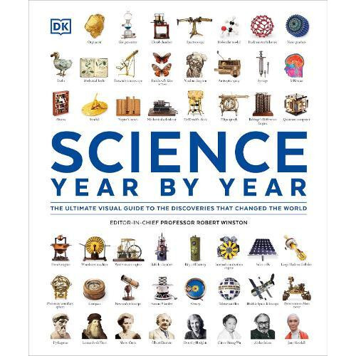 Science Year by Year The Ultimate Visual Guide to the Discoveries that