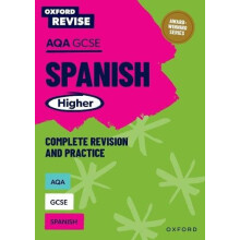 Oxford Revise AQA GCSE Spanish Higher Complete Revision and Practice b