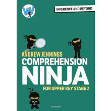 Comprehension Ninja Inference and Beyond for Upper KS2 by Andrew Jenni