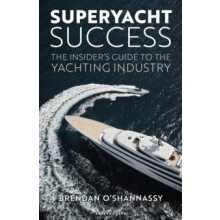Superyacht Success The insiders guide to the yachting industry by Bren