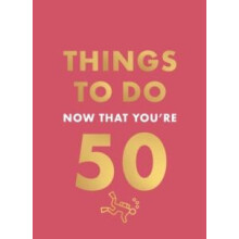 Things to Do Now That Youre 50 by Robert Allen Hardcover Book