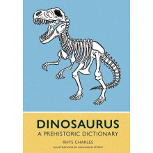 Dinosaurus A Prehistoric Dictionary by Rhys Charles Hardcover Book