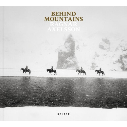 Behind Mountains by Ragnar Axelsson Hardcover Book