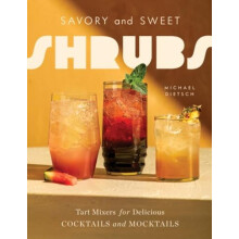 Savory and Sweet Shrubs by Michael Dietsch Hardcover Book
