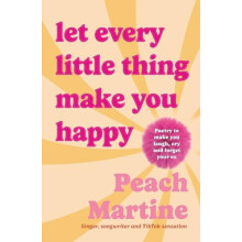 Let Every Little Thing Make You Happy by Peach Martine Hardcover Book