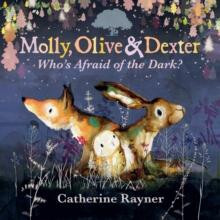 Molly Olive and Dexter Whos Afraid of the Dark by Catherine Rayner Har