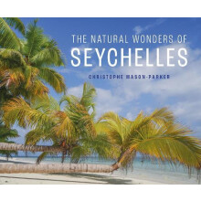 Natural Wonders of Seychelles by Christophe MasonParker Hardcover Book