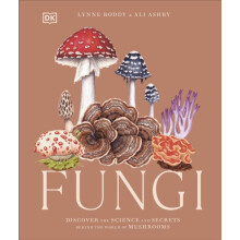 Fungi Discover the Science and Secrets Behind the World of Mushrooms b