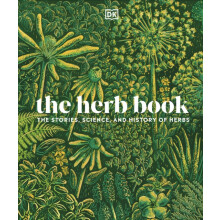 The Herb Book The Stories Science and History of Herbs by DK Hardcover