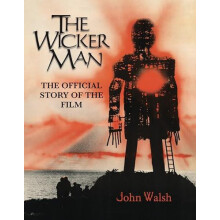The Wicker Man The Official Story of the Film by John Walsh Hardcover