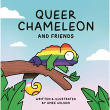 Queer Chameleon and Friends by Amee Wilson Hardcover Book