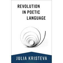 Revolution in Poetic Language by Julia Kristeva Paperback Book