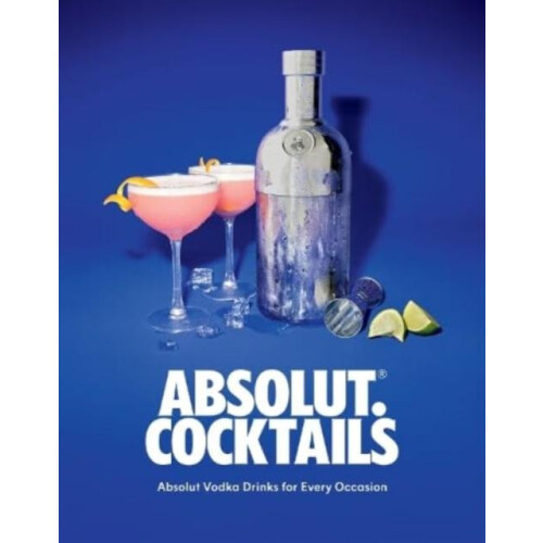 Absolut. Cocktails by Absolut Vodka Hardcover Book