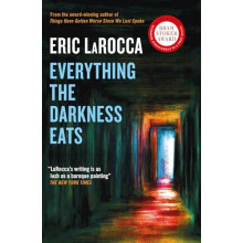 Everything the Darkness Eats by Eric LaRocca Paperback Book