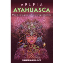 Abuela Ayahuasca Medicina vegetal y el cerebro psicodlico by Christian