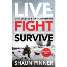Live. Fight. Survive. An exBritish soldiers account of courage resista