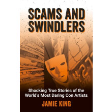Scams and Swindlers by Jamie King Paperback Book