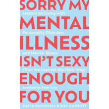 Sorry My Mental Illness Isnt Sexy Enough for You by Katja Pavlovna Pap